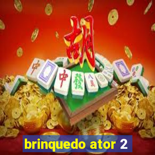 brinquedo ator 2